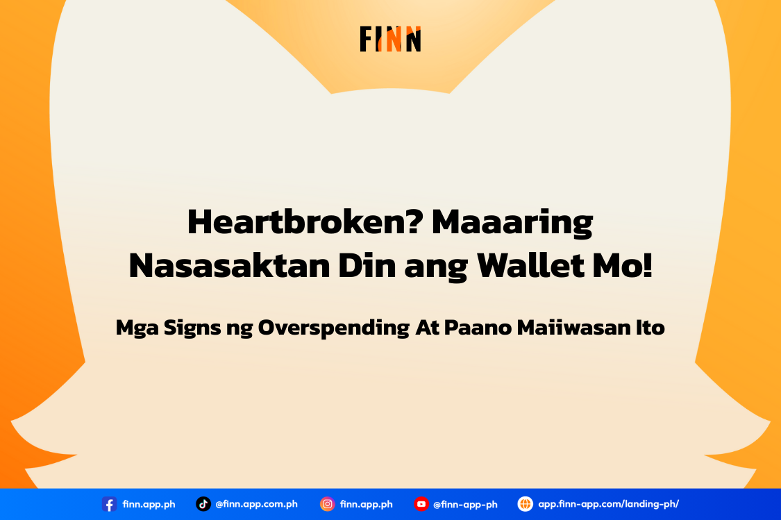 Heartbroken? Maaaring Nasasaktan Din ang Wallet Mo!